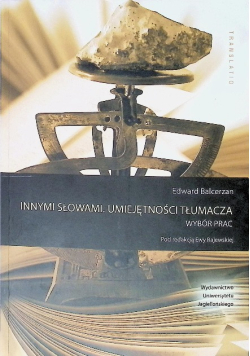 Edward Balcerzan Innymi słowami. Umiejętności tłumacza Wybór prac