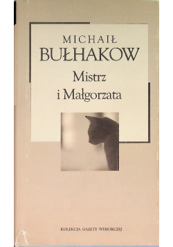 Kolekcja Gazety Wyborczej Tom  4 Mistrz i Małgorzata