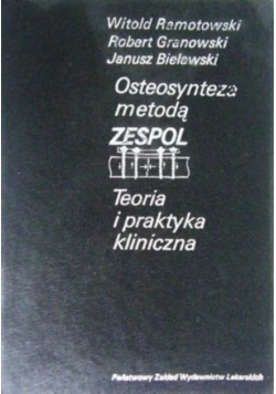 Osteosynteza metodą Zespol Teoria i praktyka kliniczna