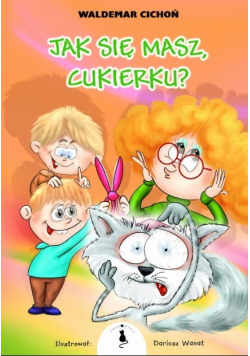Jak się masz, Cukierku?