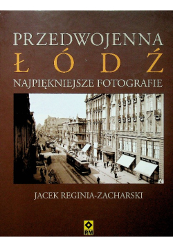 Przedwojenna Łódź Najpiękniejsze fotografie