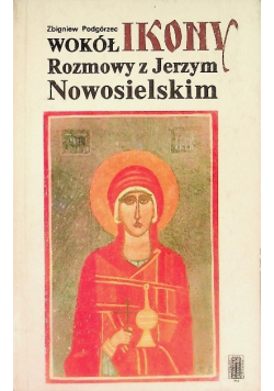 Wokół ikony  Rozmowy z Jerzym Nowosielskim
