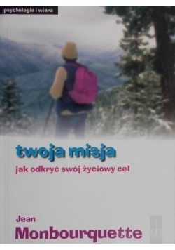 Twoja misja jak odkryć swój życiowy cel
