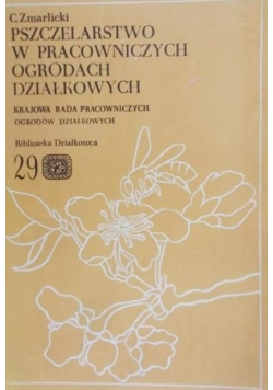 Pszczelarstwo w pracowniczych ogrodach działkowych