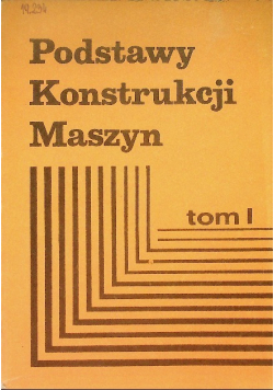 Podstawy konstrukcji maszyn, Tom I