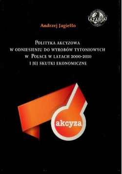 Polityka akcyzowa w odniesieniu do wyrobów tytoniowych w Polsce w latach 2000 2010 i jej skutki ekonomiczne