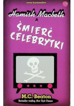 Seria kryminałów Tom 17 Hamish Macbeth i śmierć celebrytki