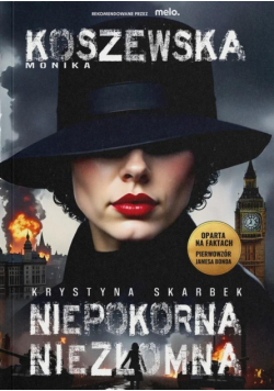 Krystyna Skarbek. Niepokorna, niezłomna