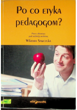 Po co etyka pedagogom?