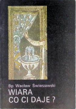 Wiara co Ci daje?