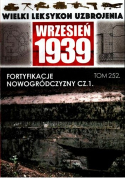 Wrzesień 1939 Tom 252 Fortyfikacje Nowogródczyzny Część 1