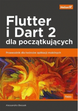 Flutter i Dart 2 dla początkujących Przewodnik dla twórców aplikacji mobilnych