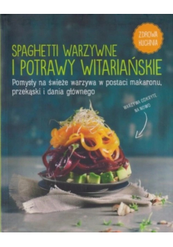 Spaghetti warzywne i potrawy witariańskie