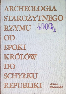 Archeologia starożytnnego Rzymu od epoki królów do schyłku republiki