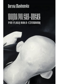 Wojna polsko-ruska pod flagą biało-czerwoną