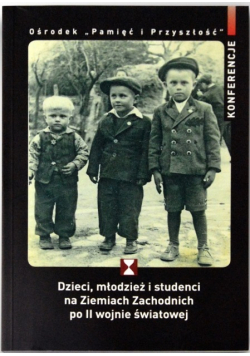 Dzieci, młodzież i studenci na Ziemiach Zachodnich po II wojnie światowej