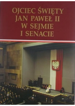 Ojciec Święty Jan Paweł II w sejmie i senacie