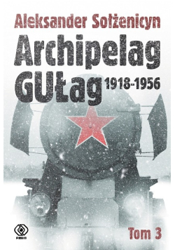 Archipelag GUŁag 1918-1956 Tom 3
