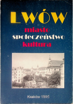 Lwów miasto społeczeństwo kultura Tom 1