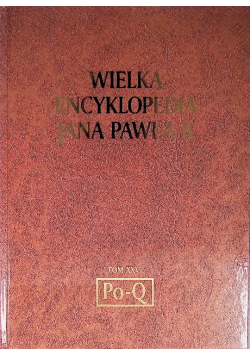 Wielka Encyklopedia Jana Pawła II Tom XXV Po-Q