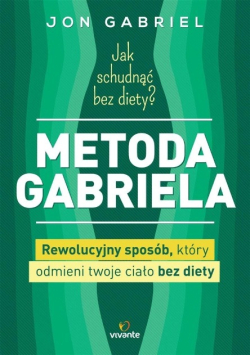 Jak schudnąć bez diety Metoda Gabriela
