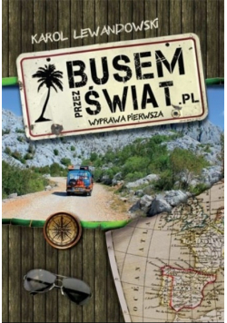Busem przez świat Wyprawa pierwsza
