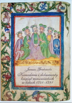 Kancelarie i dokumenty książąt mazowieckich w latach 1341- 1381
