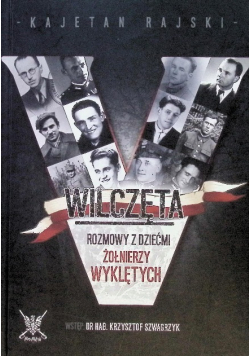 Wilczęta Rozmowy z dziećmi Żołnierzy Wyklętych