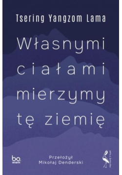 Własnymi ciałami mierzymy tę ziemię Tsering Yangzom Lama,