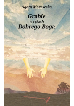 Grabie w rękach Dobrego Boga