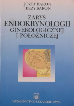 Zarys endokrynologii ginekologicznej i położniczej