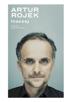Artur Rojek Inaczej