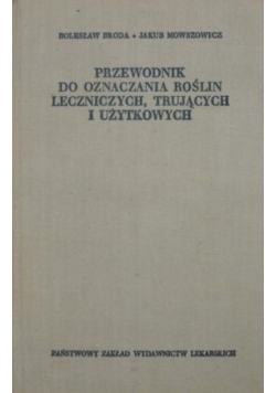 Przewodnik do oznaczania roślin leczniczych, trujących i użytkowych