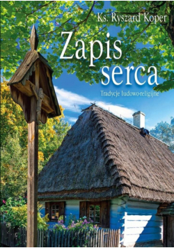 Zapis serca. Tradycje ludowo-religijne