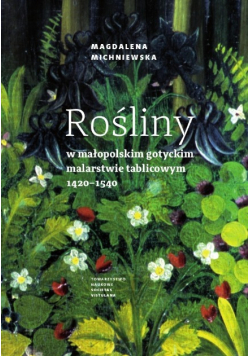 Rośliny w małopolskim gotyckim malarstwie tablicowym