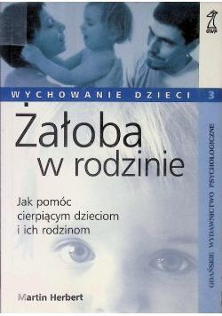 Żałoba w rodzinie Jak pomóc cierpiącym dzieciom i ich rodzinom