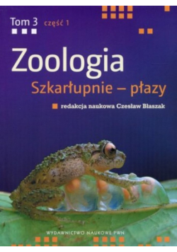 Zoologia Tom 3 Część 1 Szkarłupnie - płazy