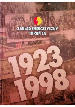 Zakład Energetyczny Toruń Sa 1923 - 1998