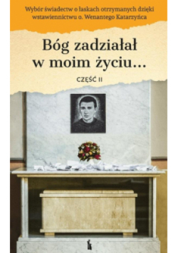 Bóg zadziałał w moim życiu. część 2
