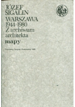 Warszawa 1944-1980 Z archiwum architekta Mapy