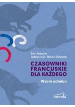 Czasowniki francuskie dla każdego: Wzory odmian