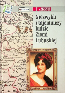 Niezwykli i tajemniczy ludzie Ziemi Lubuskiej