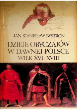 Dzieje obyczajów w dawnej Polsce wiek XVI - XVIII