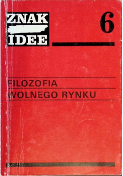 Filozofia wolnego rynku Znak Idee Nr 6