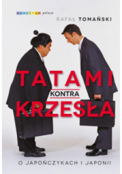 Tatami kontra krzesła. O Japończykach i Japonii