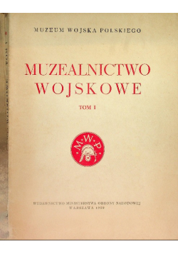 Muzealnictwo wojskowe Tom I