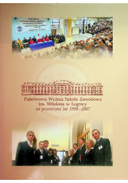 Państwowa wyższa szkoła zawodowa im witelona w Legnicy na przestrzeni lat 1998 2007