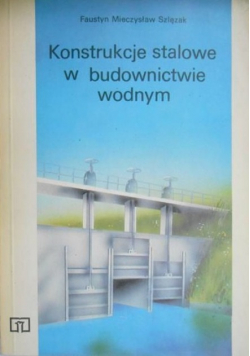 Konstrukcje stalowe w budownictwie wodnym