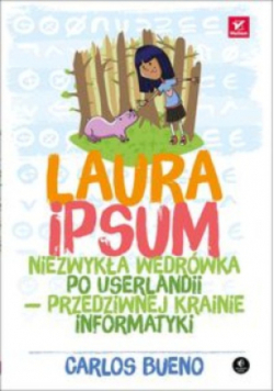 Laura Ipsum Niezwykła wędrówka po Userlandii przedziwnej krainie informatycznej