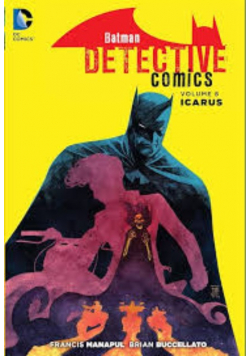 Batman detective comics. Tom 6. Ikar
